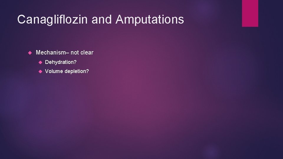 Canagliflozin and Amputations Mechanism– not clear Dehydration? Volume depletion? 