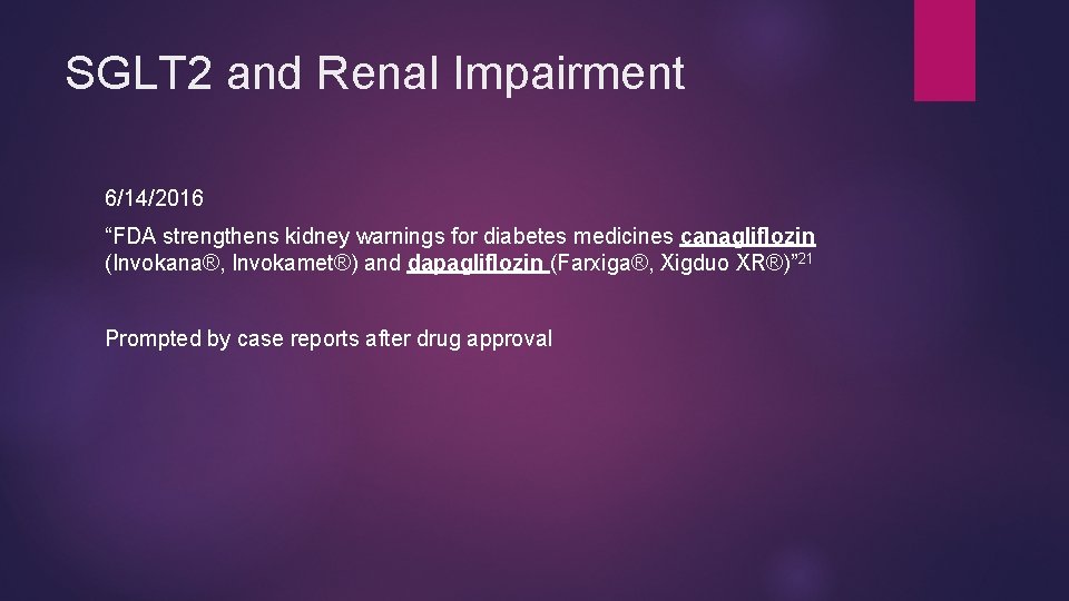 SGLT 2 and Renal Impairment 6/14/2016 “FDA strengthens kidney warnings for diabetes medicines canagliflozin