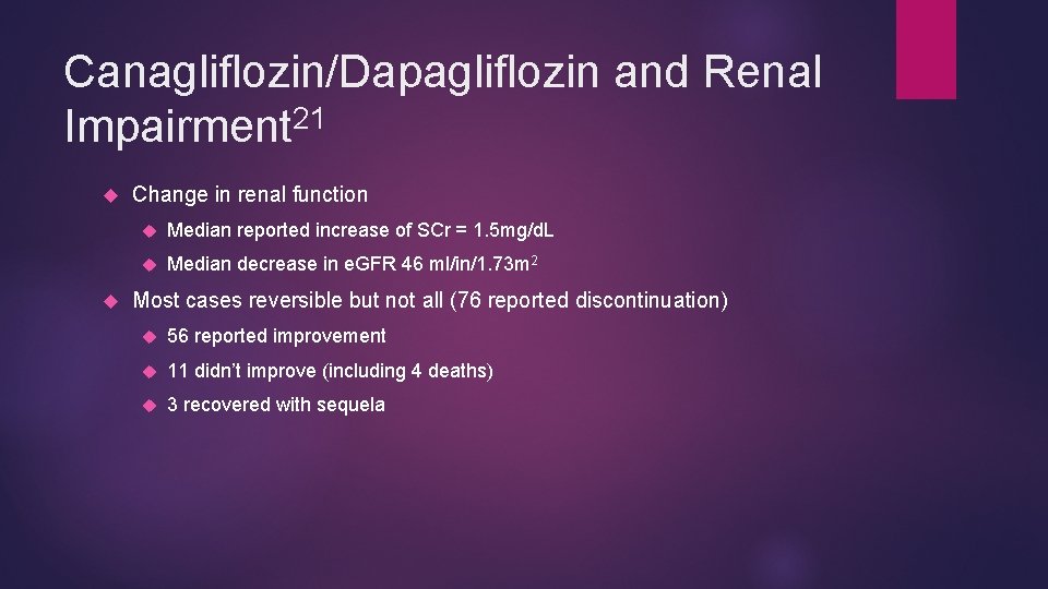 Canagliflozin/Dapagliflozin and Renal Impairment 21 Change in renal function Median reported increase of SCr