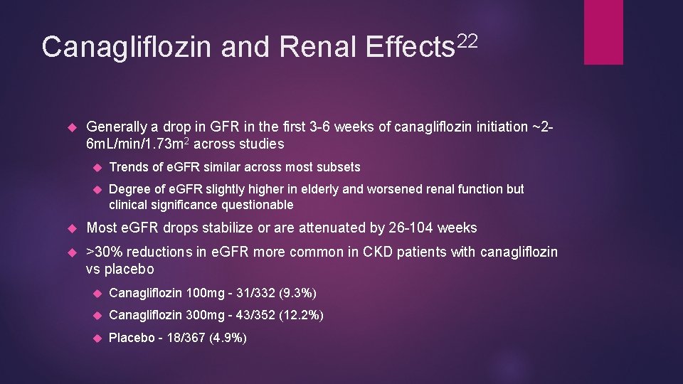 22 Canagliflozin and Renal Effects Generally a drop in GFR in the first 3