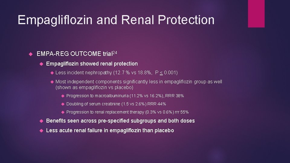 Empagliflozin and Renal Protection EMPA-REG OUTCOME trial 24 Empagliflozin showed renal protection Less incident