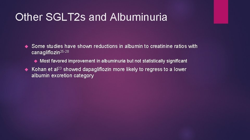 Other SGLT 2 s and Albuminuria Some studies have shown reductions in albumin to