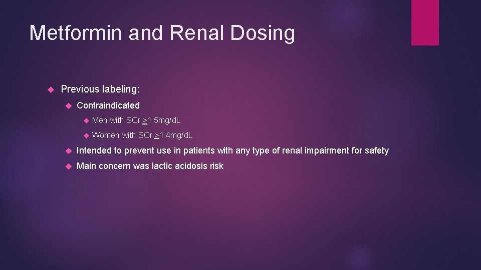 Metformin and Renal Dosing Previous labeling: Contraindicated Men with SCr >1. 5 mg/d. L