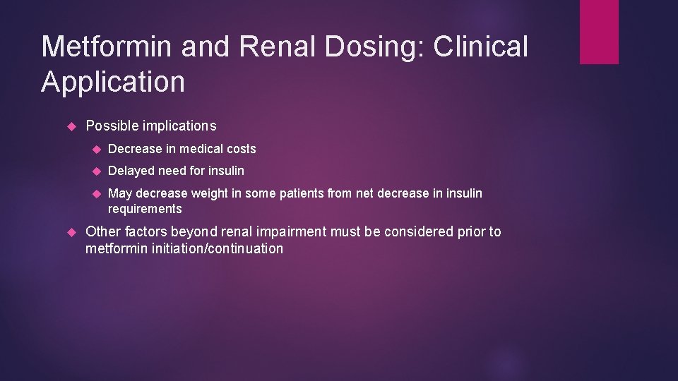 Metformin and Renal Dosing: Clinical Application Possible implications Decrease in medical costs Delayed need