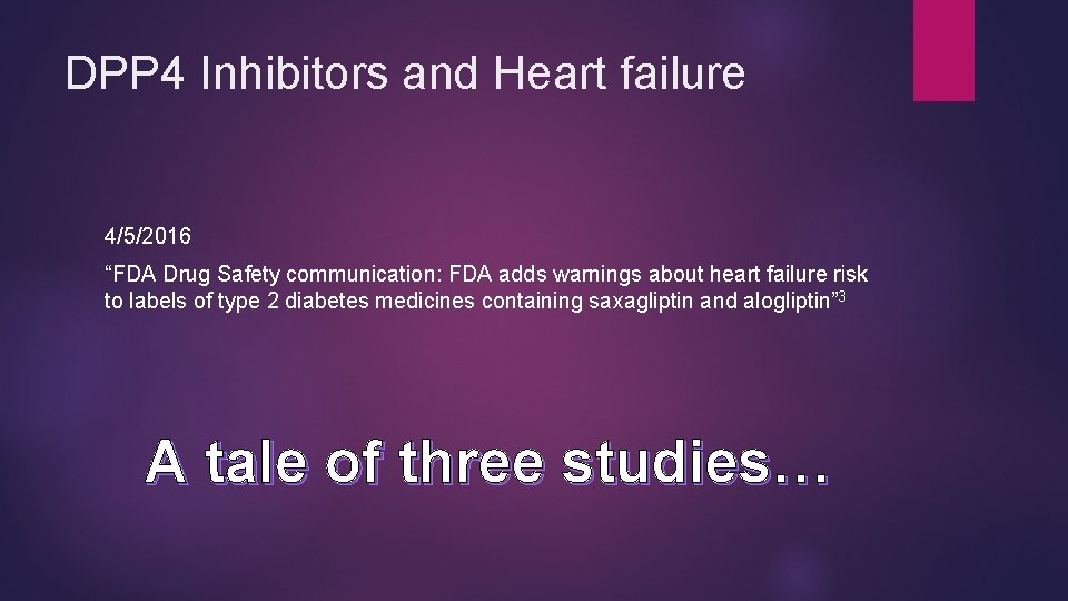 DPP 4 Inhibitors and Heart failure 4/5/2016 “FDA Drug Safety communication: FDA adds warnings