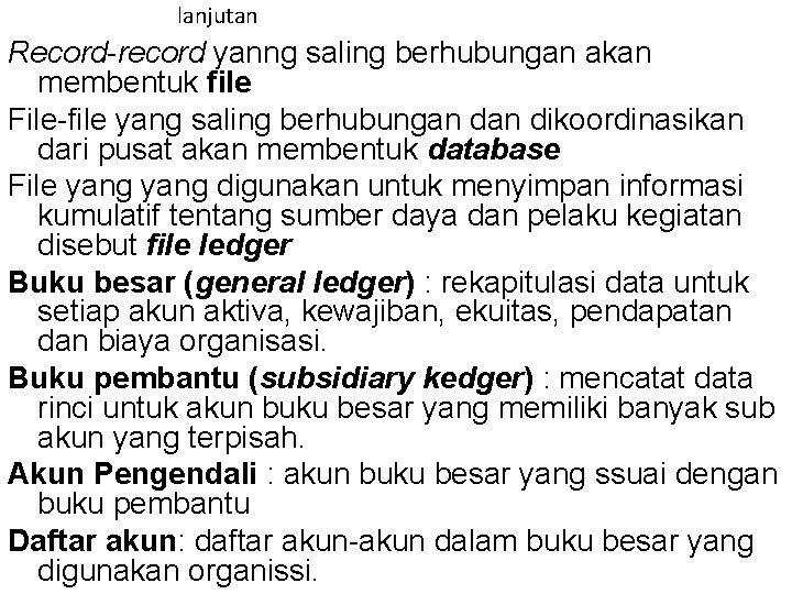 lanjutan Record-record yanng saling berhubungan akan membentuk file File-file yang saling berhubungan dikoordinasikan dari