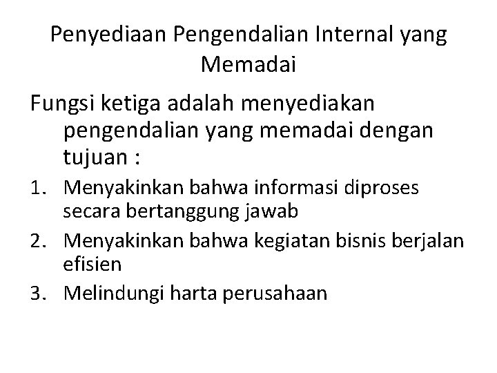 Penyediaan Pengendalian Internal yang Memadai Fungsi ketiga adalah menyediakan pengendalian yang memadai dengan tujuan