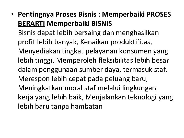  • Pentingnya Proses Bisnis : Memperbaiki PROSES BERARTI Memperbaiki BISNIS Bisnis dapat lebih