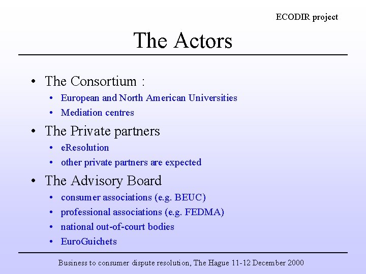 ECODIR project The Actors • The Consortium : • European and North American Universities