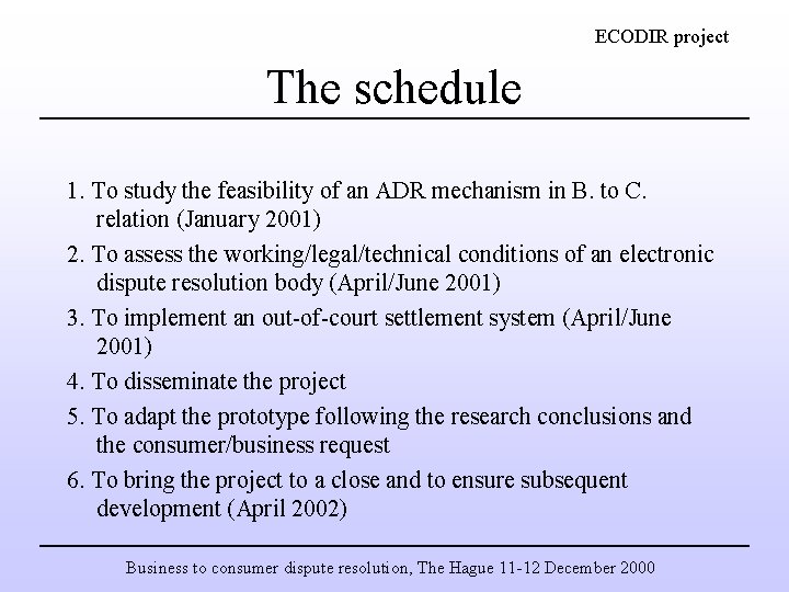 ECODIR project The schedule 1. To study the feasibility of an ADR mechanism in
