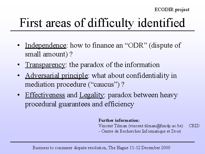 ECODIR project First areas of difficulty identified • Independence: how to finance an “ODR”