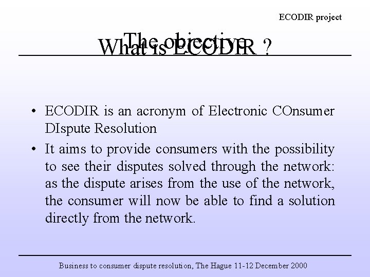 ECODIR project Theisobjective What ECODIR ? • ECODIR is an acronym of Electronic COnsumer