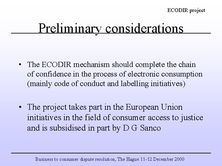 ECODIR project Preliminary considerations • The ECODIR mechanism should complete the chain of confidence