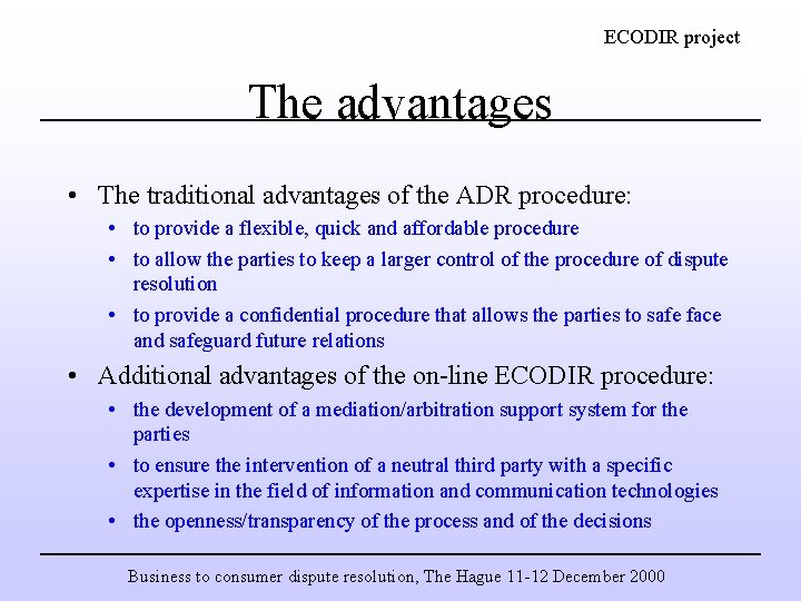 ECODIR project The advantages • The traditional advantages of the ADR procedure: • to