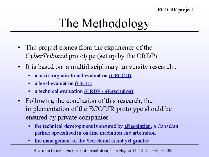 ECODIR project The Methodology • The project comes from the experience of the Cyber.
