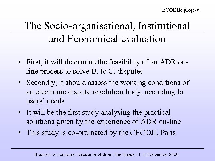 ECODIR project The Socio-organisational, Institutional and Economical evaluation • First, it will determine the