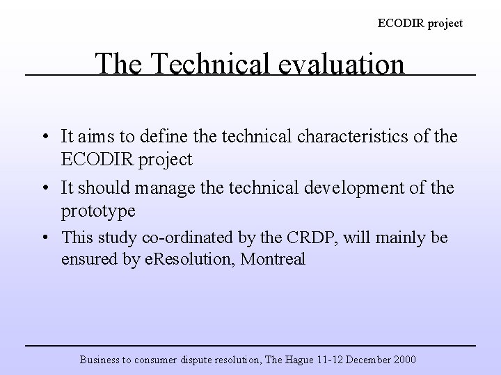 ECODIR project The Technical evaluation • It aims to define the technical characteristics of