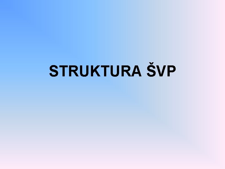 STRUKTURA ŠVP 