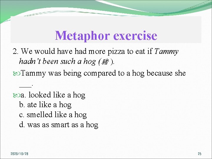 Metaphor exercise 2. We would have had more pizza to eat if Tammy hadn’t