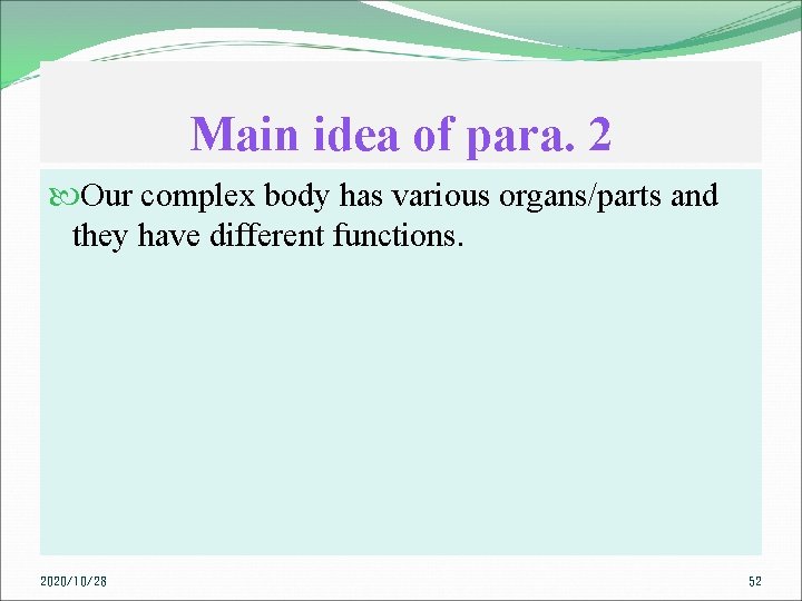 Main idea of para. 2 Our complex body has various organs/parts and they have