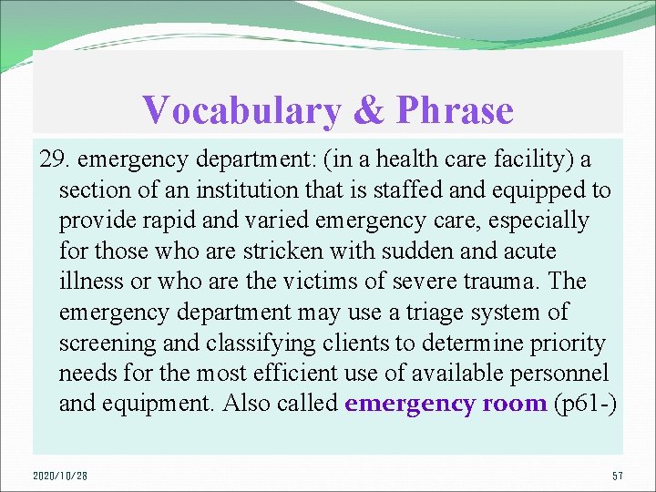 Vocabulary & Phrase 29. emergency department: (in a health care facility) a section of