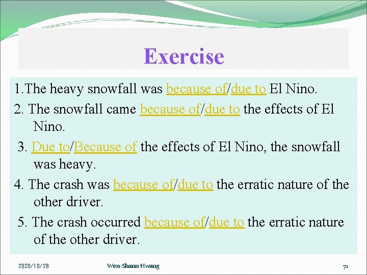 Exercise 1. The heavy snowfall was because of/due to El Nino. 2. The snowfall