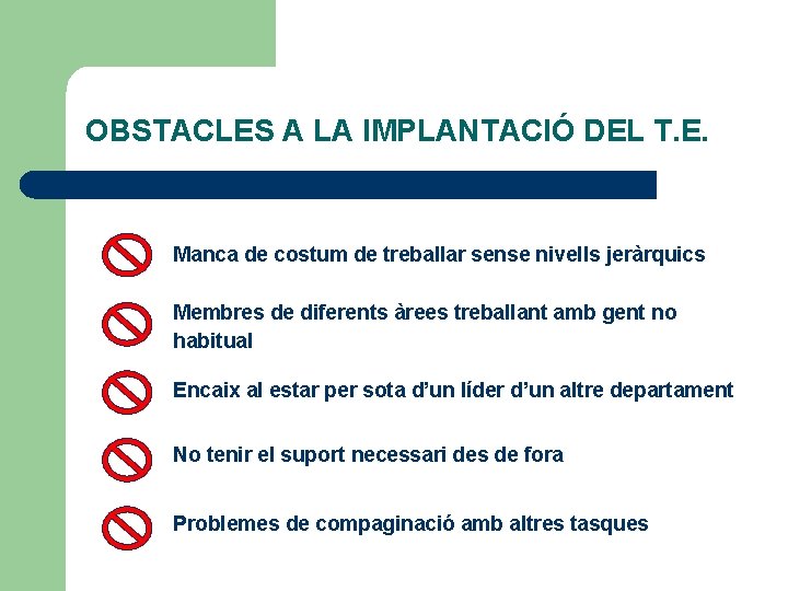 OBSTACLES A LA IMPLANTACIÓ DEL T. E. Manca de costum de treballar sense nivells