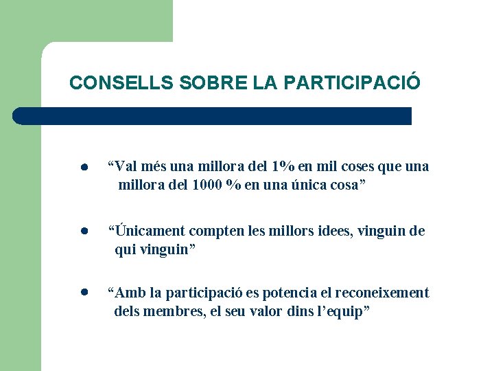 CONSELLS SOBRE LA PARTICIPACIÓ “Val més una millora del 1% en mil coses que