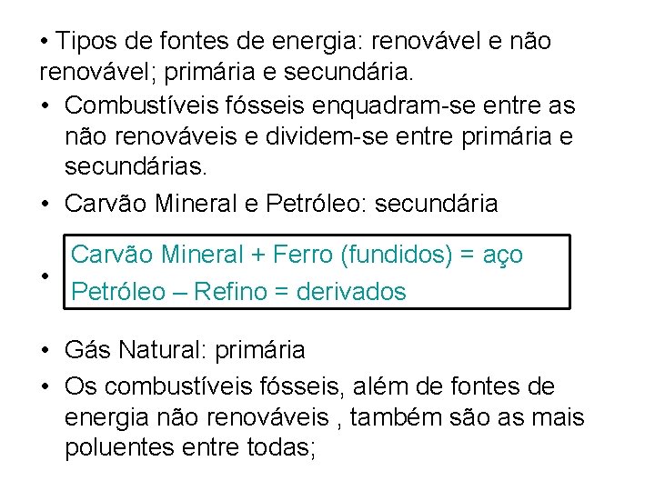  • Tipos de fontes de energia: renovável e não renovável; primária e secundária.