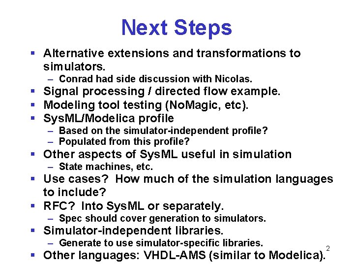 Next Steps § Alternative extensions and transformations to simulators. – Conrad had side discussion