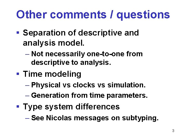 Other comments / questions § Separation of descriptive and analysis model. – Not necessarily