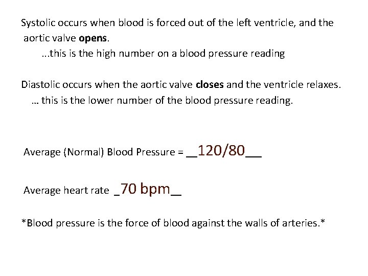 Systolic occurs when blood is forced out of the left ventricle, and the aortic