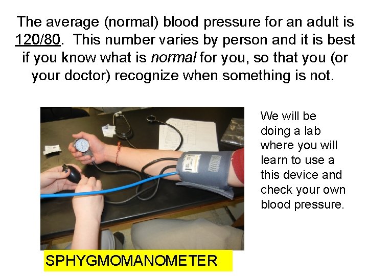 The average (normal) blood pressure for an adult is 120/80. This number varies by