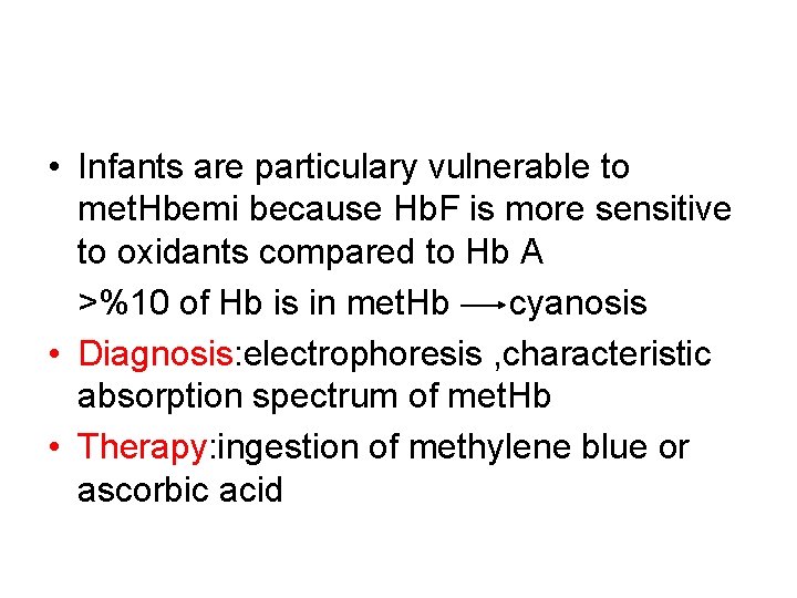  • Infants are particulary vulnerable to met. Hbemi because Hb. F is more