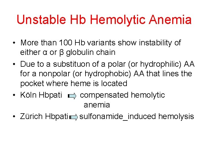 Unstable Hb Hemolytic Anemia • More than 100 Hb variants show instability of either