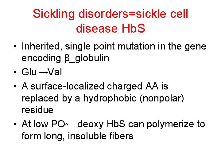 Sickling disorders=sickle cell disease Hb. S • Inherited, single point mutation in the gene