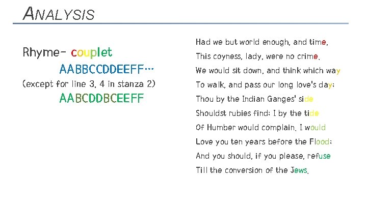 ANALYSIS Rhyme- couplet AABBCCDDEEFF… (except for line 3, 4 in stanza 2) AABCDDBCEEFF Had