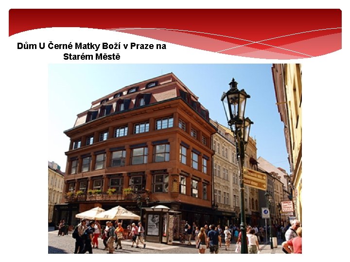 Dům U Černé Matky Boží v Praze na Starém Městě 