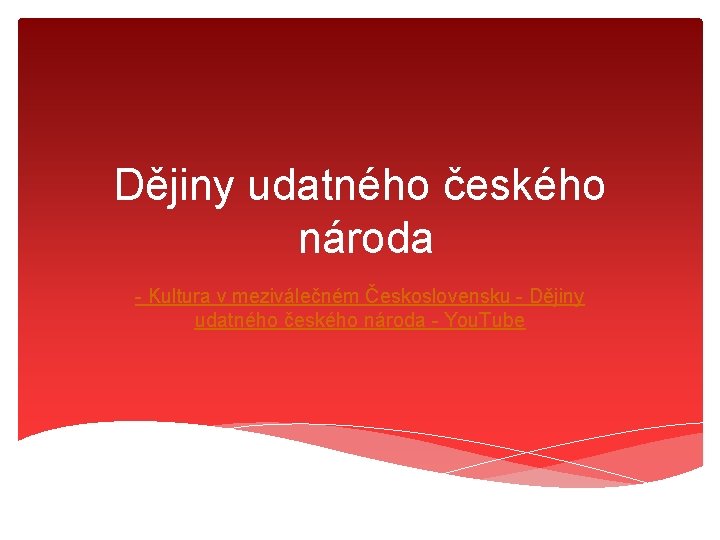 Dějiny udatného českého národa - Kultura v meziválečném Československu - Dějiny udatného českého národa