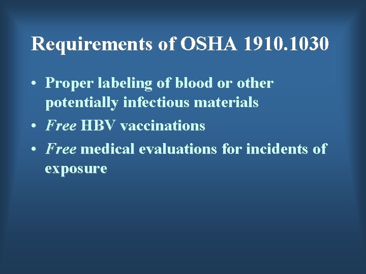 Requirements of OSHA 1910. 1030 • Proper labeling of blood or other potentially infectious