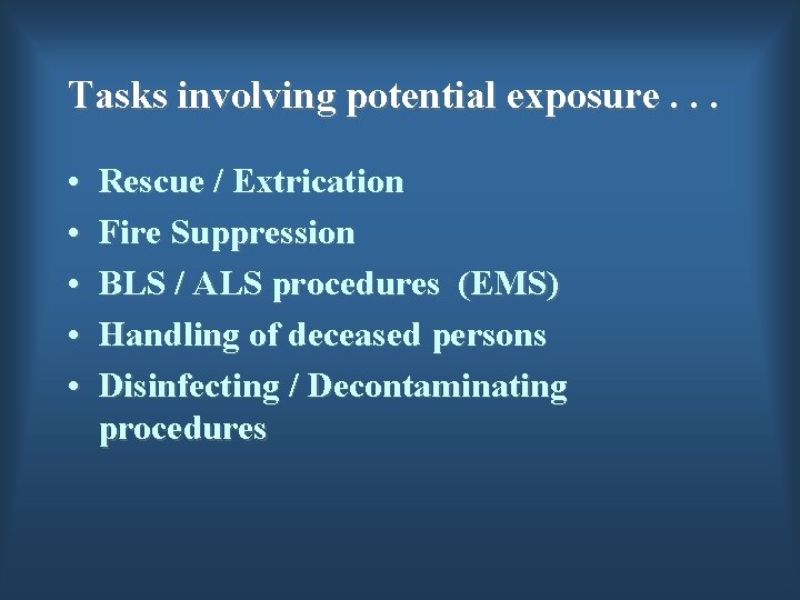 Tasks involving potential exposure. . . • • • Rescue / Extrication Fire Suppression