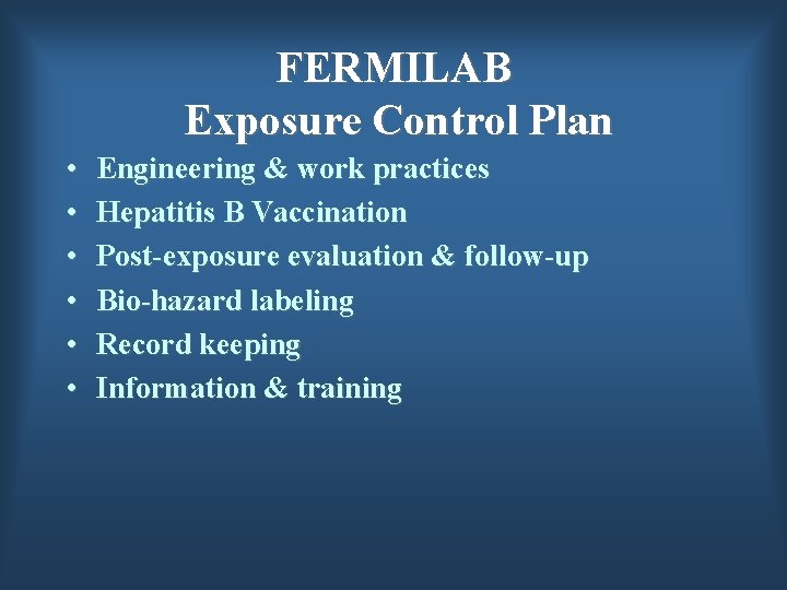FERMILAB Exposure Control Plan • • • Engineering & work practices Hepatitis B Vaccination