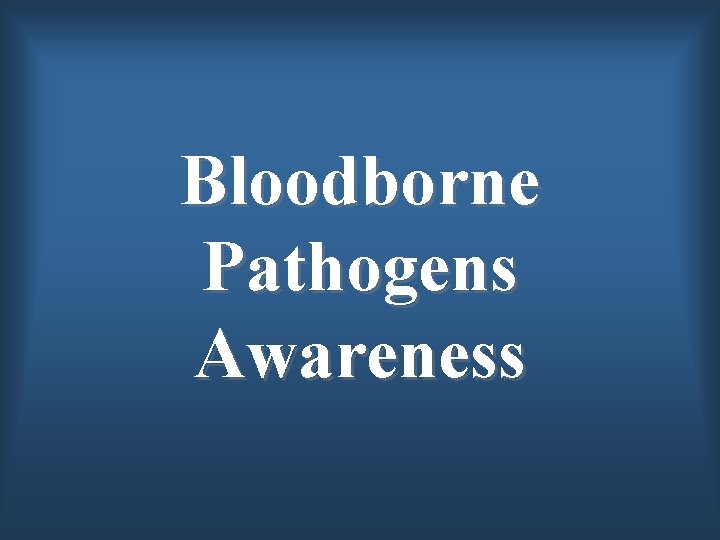 Bloodborne Pathogens Awareness 