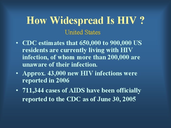 How Widespread Is HIV ? United States • CDC estimates that 650, 000 to