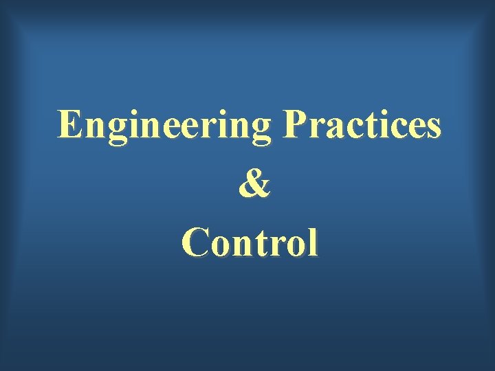 Engineering Practices & Control 
