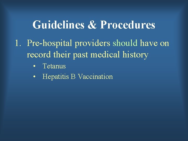 Guidelines & Procedures 1. Pre-hospital providers should have on record their past medical history