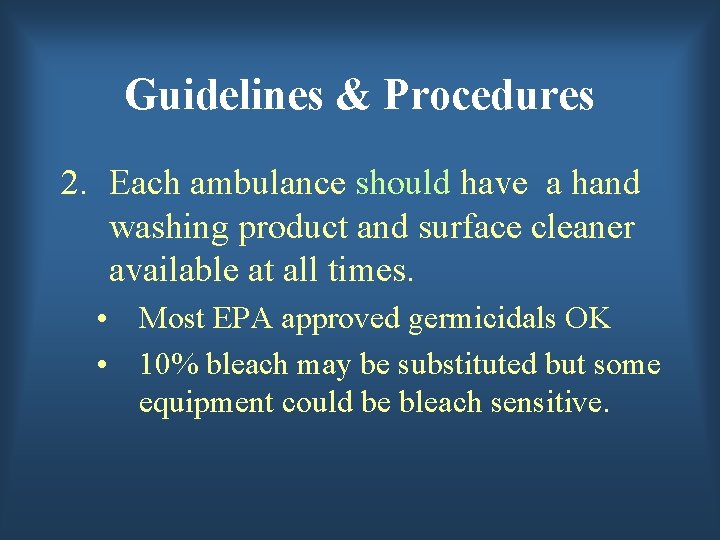 Guidelines & Procedures 2. Each ambulance should have a hand washing product and surface