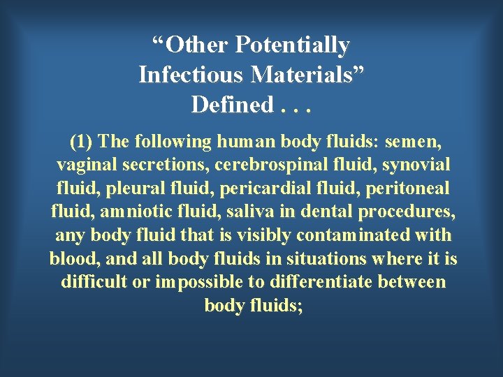 “Other Potentially Infectious Materials” Defined. . . (1) The following human body fluids: semen,