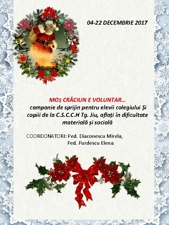 04 -22 DECEMBRIE 2017 MOȘ CRĂCIUN E VOLUNTAR… campanie de sprijin pentru elevii colegiului