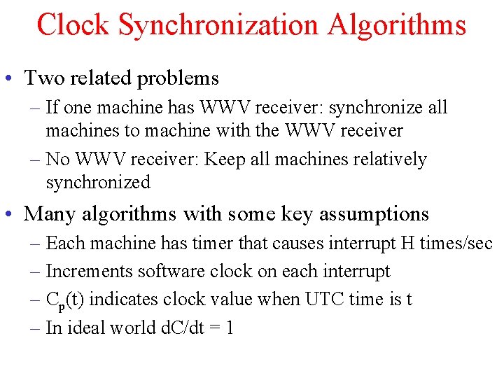 Clock Synchronization Algorithms • Two related problems – If one machine has WWV receiver: